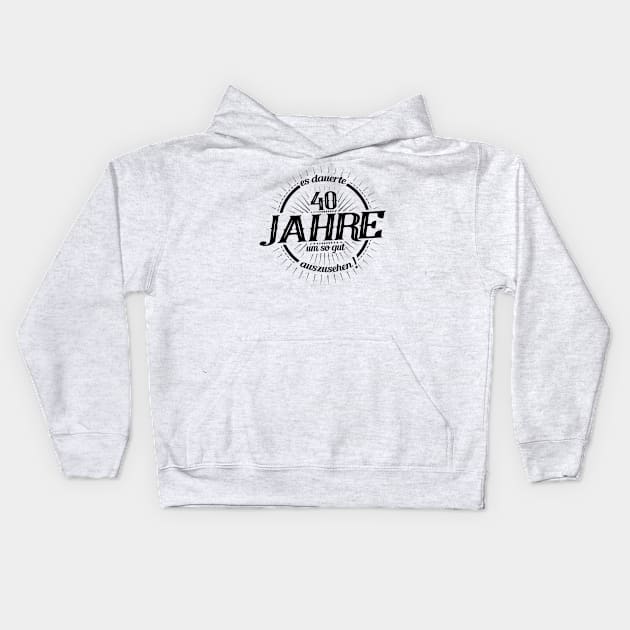 Es dauerte 40 Jahre um so gut auszusehen Kids Hoodie by HBfunshirts